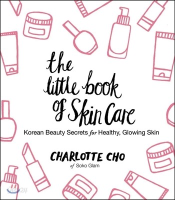 The Little Book of Skin Care: Korean Beauty Secrets for Healthy, Glowing Skin