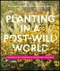 Planting in a Post-Wild World