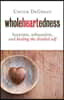 Wholeheartedness: Busyness, Exhaustion, and Healing the Divided Self