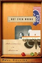 Not Even Wrong: A Father's Journey Into the Lost History of Autism