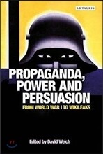 Propaganda, Power and Persuasion: From World War I to Wikileaks