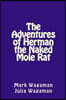 The Adventures of Herman the Naked Mole Rat
