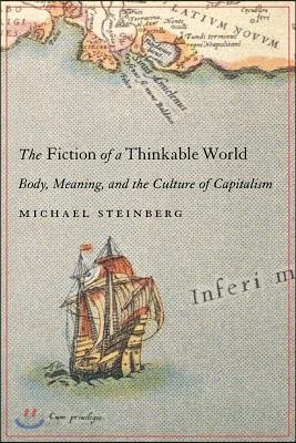 Fiction of a Thinkable World: Body, Meaning, and the Culture of Capitalism