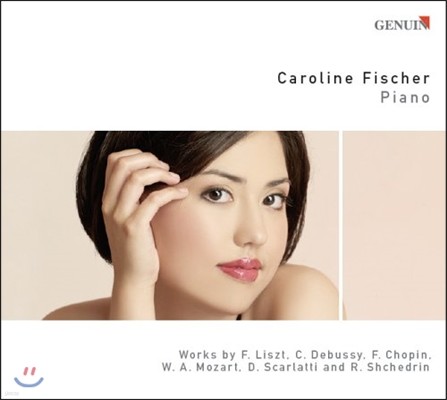 Caroline Fischer 리스트 / 드뷔시 / 쇼팽 / 모차르트 / 스카를라티: 피아노 작품집 (Liszt / Debussy / Chopin / Mozart / Scarlatti: Piano Works)