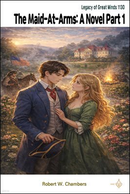 The Maid-At-Arms: A Novel Part 1