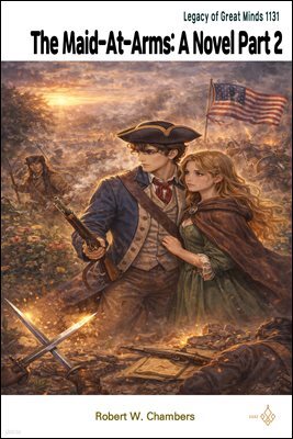 The Maid-At-Arms: A Novel Part 2