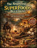 The Neglected SuperFoods Blueprint; 176+ Forgotten Survival Foods and Stockpile Tips