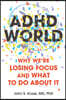 ADHD World: Why We're Losing Focus and What to Do about It