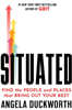 Situated: Find the People and Places That Bring Out Your Best