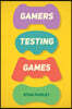 Gamers Testing Games: A Gamer's Journey Inside the World of Game QA