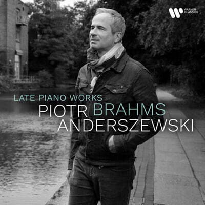 Piotr Anderszewski 브람스: 후기 피아노 작품집 (Brahms: Late Piano Works)