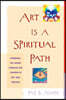 Art Is a Spiritual Path: Engaging the Sacred Through the Practice of Art and Writing