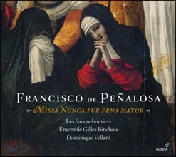 Dominique Vellard 프란치스코 데 페냘로사: 미사 (Francisco de Penalosa: Missa Nunca Fue Pena Mayor)