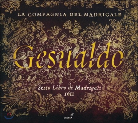 La Compagnia Del Madrigale 제수알도: 마드리갈 6권 1611년 (Gesualdo: Madrigali Vol.6 1611)