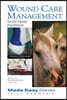 Wound Care Management for the Equine Practitioner
