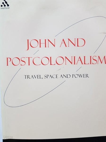 John and Postcolonialism: Travel, Space, and Power (Bible and Postcolonialism)