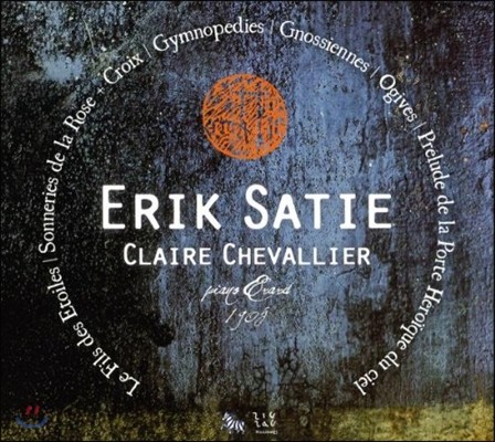 Claire Chevallier 사티: 별의 아들, 짐노페디, 그노시엔느, 하늘의 영웅적 문 전주곡 (Satie: Le Fils des Etoiles, Gymnopedies, Gnossiennes)