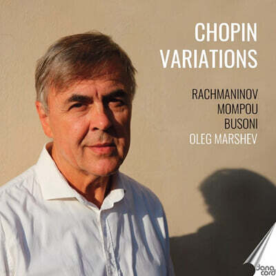 Oleg Marshev (올레그 마르셰프) - ‘쇼팽 주제에 의한 변주곡’ ? 라흐마노프, 몸포우, 부소니의 작품 (Plays Chopin Variations)