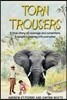Torn Trousers: A True Story of Courage and Adventure: How A Couple Sacrificed Everything To Escape to Paradise