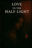 Love in The Half-Light