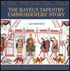 The Bayeux Tapestry Embroiderersâ (Tm) Story