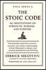 The Stoic Code: 362 Meditations on Strength, Wisdom, and Purpose