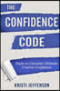 The Confidence Code: Hacks to Calculate Ultimate Creative Confidence
