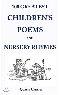 100 Greatest Children's Poems and Nursery Rhymes: Classic Poems for Children from the World's Best-Loved Authors