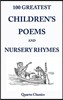 100 Greatest Children's Poems and Nursery Rhymes: Classic Poems for Children from the World's Best-Loved Authors