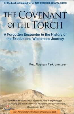 The Covenant of the Torch: A Forgotten Encounter in the History of the Exodus and Wilderness Journey (Book 2)