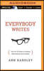 Everybody Writes: Your Go-To Guide to Creating Ridiculously Good Content