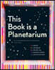 This Book Is a Planetarium: And Other Extraordinary Pop-Up Contraptions