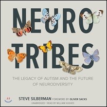 Neurotribes: The Legacy of Autism and the Future of Neurodiversity