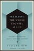 Preaching the Whole Counsel of God: Design and Deliver Gospel-Centered Sermons