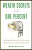 Wealth Secrets of the One Percent Lib/E: A Modern Manual to Getting Marvelously, Obscenely Rich