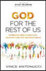 God for the Rest of Us: Experience Unbelievable Love, Unlimited Hope, and Uncommon Grace