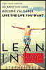 Lean in - The Art of Creating a Life Less Ordinary: Find Your Passion, Do What You Love, Become Valuable, Live the Life You Want