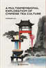 A Multidimensional Exploration of Chinese Tea Culture
