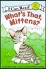 [I Can Read] My First-21 : What's That, Mittens?