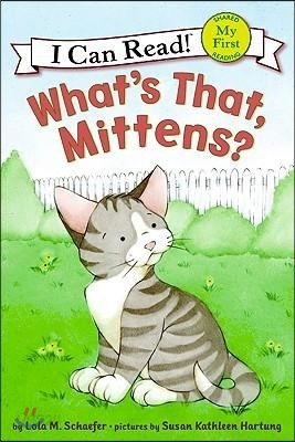 [I Can Read] My First-21 : What&#39;s That, Mittens?