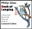 Leonard Cohen 필립 글래스: 열망의 책 (Philip Glass: Book of Longing, A Song Cycle Based on the Poetry & Images of Cohen)