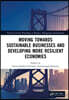 Moving Towards Sustainable Businesses and Developing More Resilient Economies