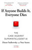 If Anyone Builds It, Everyone Dies