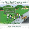 My First Best Friend Is a Girl: A little bit different but still the same