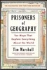 Prisoners of Geography: Ten Maps That Explain Everything about the World