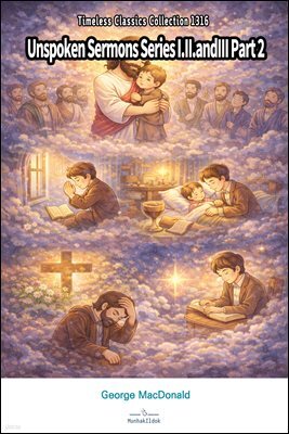 Unspoken Sermons Series I.II.andIII Part 2
