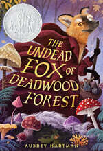 The Undead Fox of Deadwood Forest (Newbery Honor Award Winner)