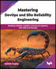 Mastering DevOps and Site Reliability Engineering: Building reliable, scalable, and secure systems with SRE and DevOps (English Edition)