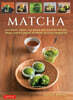 Matcha: Authentic Green Tea Drinks and Dessert Recipes from Japan's Award-Winning Matcha Producer
