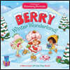 The World of Strawberry Shortcake: Berry Winter Wonderland!: A Berry Cool Lift-The-Flap Book